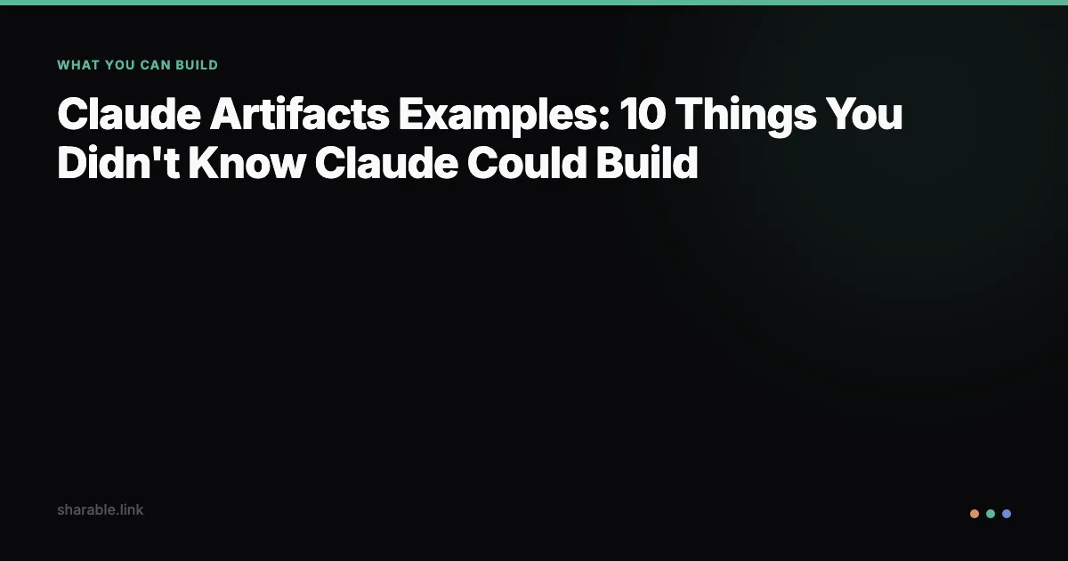 Claude Artifacts Examples: 10 Things You Didn't Know Claude Could Build