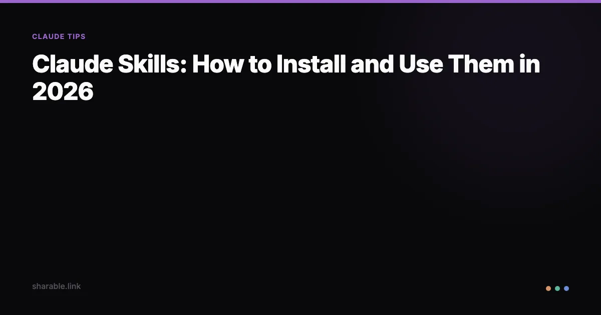 Claude Skills: How to Install and Use Them in 2026