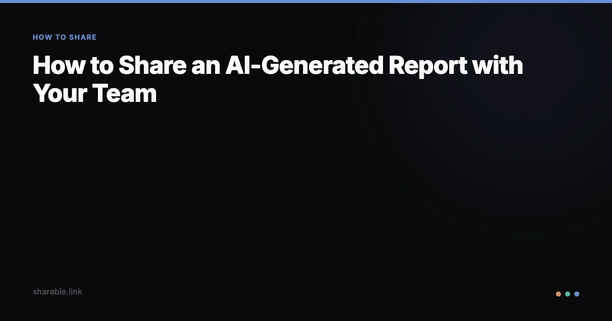 How to Share an AI-Generated Report with Your Team